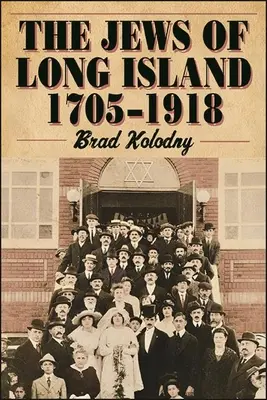 A Long Island-i zsidók: 1705-1918 - The Jews of Long Island: 1705-1918