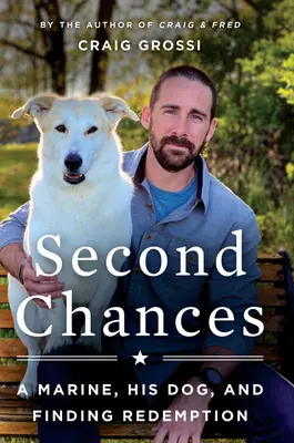 Második esély: Egy tengerészgyalogos, a kutyája és a megváltás megtalálása - Second Chances: A Marine, His Dog, and Finding Redemption