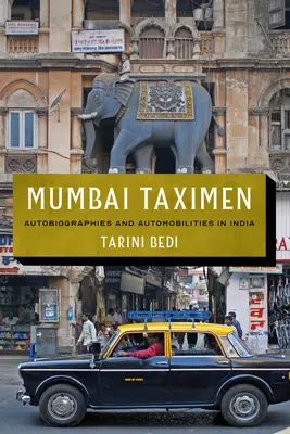 Mumbai Taximen: Önéletrajzok és automobilitások Indiában - Mumbai Taximen: Autobiographies and Automobilities in India