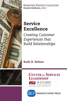 Service Excellence: Customer Experiences that Build Relationships: Creating Customer Experiences that Build Relationships - Service Excellence: Creating Customer Experiences that Build Relationships