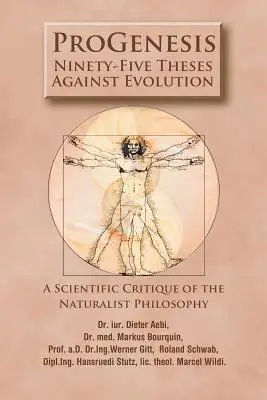 ProGenesis: Kilencvenöt tézis az evolúció ellen - A naturalista filozófia tudományos kritikája - ProGenesis: Ninety-Five Theses Against Evolution-A Scientific Critique of the Naturalist Philosophy