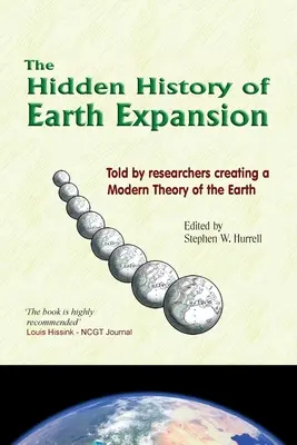 A földi terjeszkedés rejtett története: A Föld modern elméletét megalkotó kutatók elbeszélése - The Hidden History of Earth Expansion: Told by researchers creating a Modern Theory of the Earth