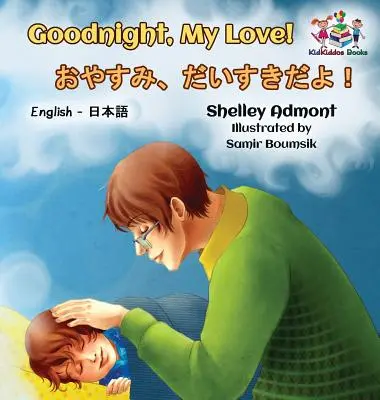 Jó éjt, szerelmem! (Angol nyelvű japán gyermekkönyv): Japanese Bilingual Book for Kids - Goodnight, My Love! (English Japanese Children's Book): Japanese Bilingual Book for Kids