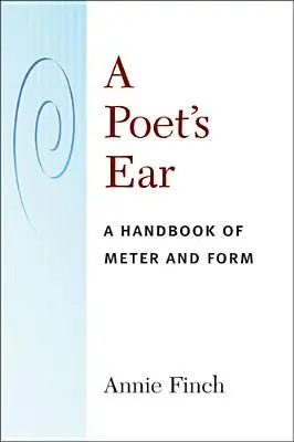 A költő füle: A versmérték és a forma kézikönyve - A Poet's Ear: A Handbook of Meter and Form