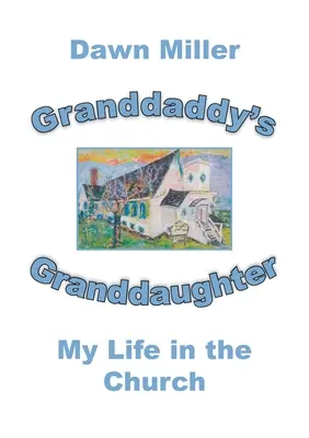 Nagypapa unokája: My Life in the Church - Granddaddy's Granddaughter: My Life in the Church