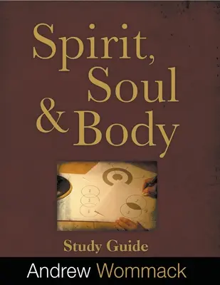 Lélek, test és lélek tanulmányi útmutató - Spirit, Body, and Soul Study Guide