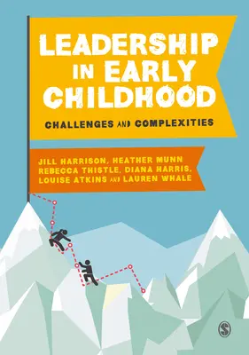 Vezetés a kisgyermekkorban: Kihívások és összetettségek - Leadership in Early Childhood: Challenges and Complexities