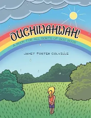 Ouchiwahwahwah! A Book for All Sorts of Boo Boo Boos - Ouchiwahwah!: A Book for All Sorts of Boo Boos