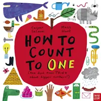 Hogyan számoljunk egyig - (És ne is gondolj nagyobb számokra!) - How to Count to ONE - (And don't even THINK about bigger numbers!)