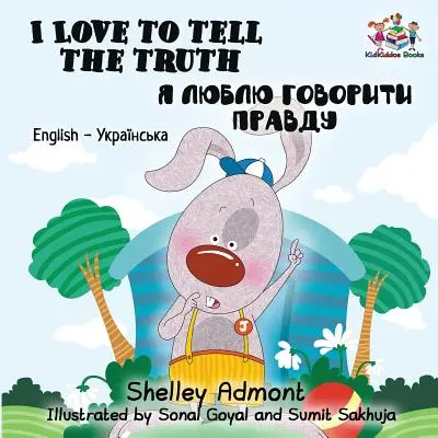 I Love to Tell the Truth: Angol-ukrán kétnyelvű gyermekkönyv - I Love to Tell the Truth: English Ukrainian Bilingual Children's Book