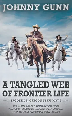 A határvidéki élet kusza hálója: (Brookside, Oregon Territory 1) - Tangled Web of Frontier Life: (Brookside, Oregon Territory 1)