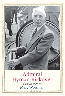 Hyman Rickover admirális: A hatalom mérnöke - Admiral Hyman Rickover: Engineer of Power