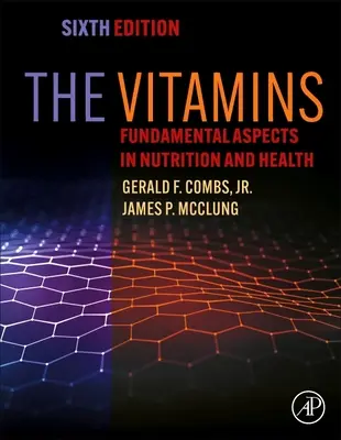 A vitaminok: A táplálkozás és az egészség alapvető szempontjai - The Vitamins: Fundamental Aspects in Nutrition and Health