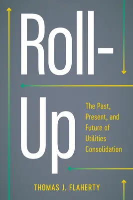 Roll-Up: A közművek konszolidációjának múltja, jelene és jövője - Roll-Up: The Past, Present, and Future of Utilities Consolidation