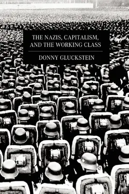 A nácik, a kapitalizmus és a munkásosztály - The Nazis, Capitalism, and the Working Class