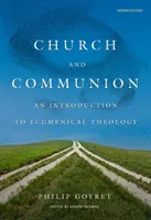 Church and Communion: Bevezetés az ökumenikus teológiába, második kiadás - Church and Communion: An Introduction to Ecumenical Theology, Second Edition