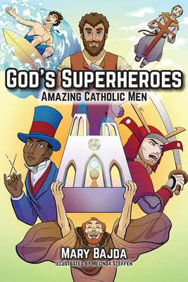 Isten szuperhősei: Bámulatos katolikus férfiak - God's Superheroes: Amazing Catholic Men