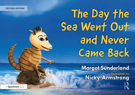 A nap, amikor a tenger elment, és soha többé nem tért vissza: Történet olyan gyerekeknek, akik elvesztettek valakit, akit szerettek. - The Day the Sea Went Out and Never Came Back: A Story for Children Who Have Lost Someone They Love