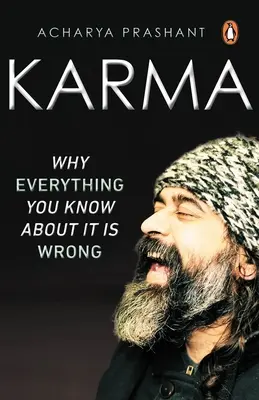 Karma: Miért téves minden, amit tudsz róla - Karma: Why Everything You Know about It Is Wrong