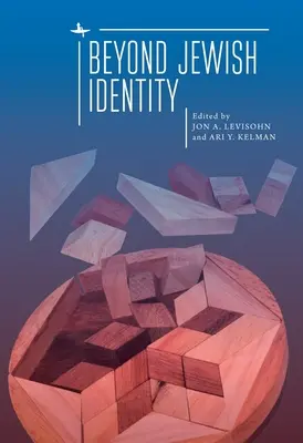 A zsidó identitáson túl: Fogalmak újragondolása és alternatívák elképzelése - Beyond Jewish Identity: Rethinking Concepts and Imagining Alternatives