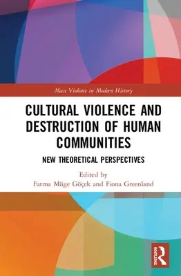 Kulturális erőszak és az emberi közösségek pusztulása: Új elméleti perspektívák - Cultural Violence and the Destruction of Human Communities: New Theoretical Perspectives