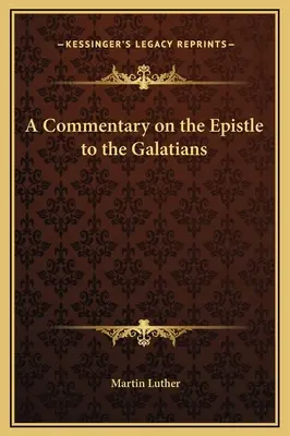 Kommentár a Galata levélhez írt levélhez - A Commentary on the Epistle to the Galatians