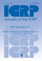 ICRP 121. kiadvány - Sugárvédelem a gyermekgyógyászati diagnosztikai és intervenciós radiológiában - ICRP Publication 121 - Radiological Protection in Paediatric Diagnostic and Interventional Radiology