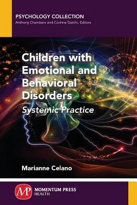 Érzelmi és viselkedési zavarokkal küzdő gyermekek: Rendszeres gyakorlat - Children with Emotional and Behavioral Disorders: Systemic Practice