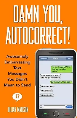 A fenébe veled, Autocorrect! - Damn You, Autocorrect!