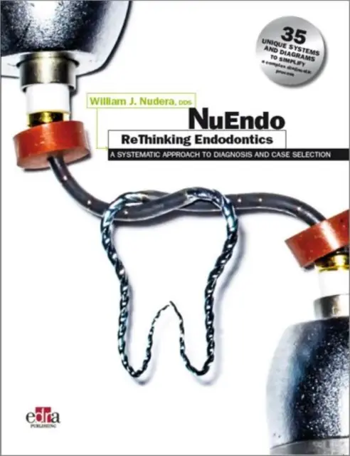 NuEndo ReThinking Endodontics - A diagnózis és az esetválasztás szisztematikus megközelítése - NuEndo ReThinking Endodontics - A systematic approach to diagnosis and case selection