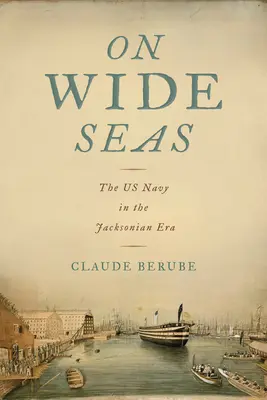 Széles tengereken: Az amerikai haditengerészet a Jackson-korszakban - On Wide Seas: The US Navy in the Jacksonian Era