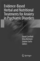 Bizonyítékokon alapuló gyógynövény- és táplálkozási kezelések a szorongás kezelésére pszichiátriai zavarok esetén - Evidence-Based Herbal and Nutritional Treatments for Anxiety in Psychiatric Disorders