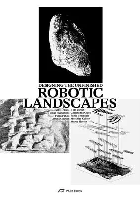 Robotikus tájak: Designing the Unfinished - Robotic Landscapes: Designing the Unfinished