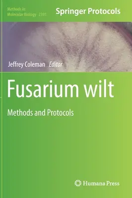 Fuzáriumos hervadás: Módszerek és protokollok - Fusarium Wilt: Methods and Protocols