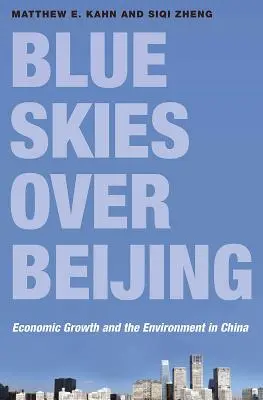 Kék ég Peking felett: Gazdasági növekedés és környezetvédelem Kínában - Blue Skies Over Beijing: Economic Growth and the Environment in China