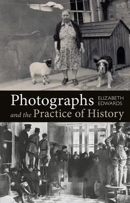 A fényképek és a történelem gyakorlata: A Short Primer - Photographs and the Practice of History: A Short Primer