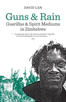 Fegyverek és eső, 38: Gerillák és szellemidézők Zimbabwében - Guns and Rain, 38: Guerillas and Spirit Mediums in Zimbabwe