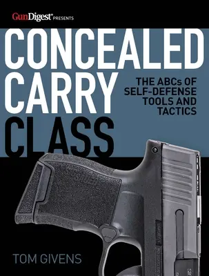 Concealed Carry Class: Az önvédelmi eszközök és taktikák ABC-je - Concealed Carry Class: The ABCs of Self-Defense Tools and Tactics