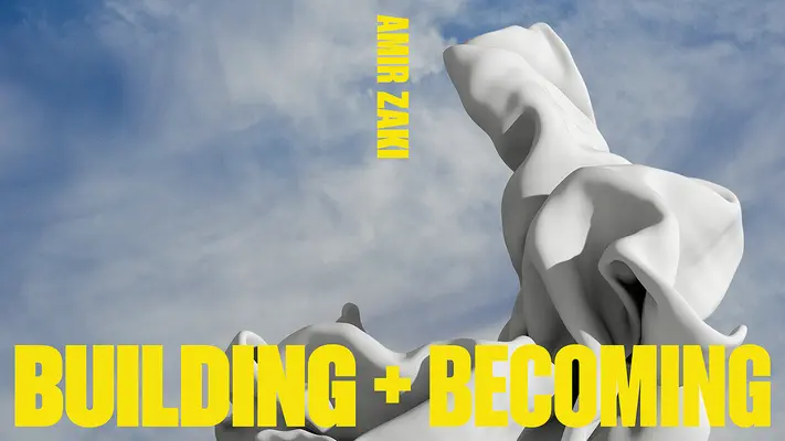 Amir Zaki, Építés és válás - Amir Zaki, Building and Becoming