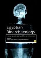 Egyiptomi bioarcheológia: Emberek, állatok és a környezet - Egyptian Bioarchaeology: Humans, Animals, and the Environment