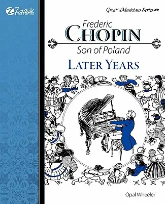 Frederic Chopin, Lengyelország fia, későbbi évek - Frederic Chopin, Son of Poland, Later Years