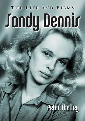 Sandy Dennis: život a filmy - Sandy Dennis: The Life and Films