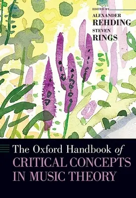 Oxford Handbook of Critical Concepts in Music Theory (A zeneelmélet kritikai fogalmainak oxfordi kézikönyve) - Oxford Handbook of Critical Concepts in Music Theory