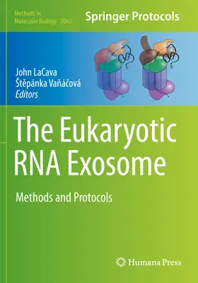 Az eukarióta RNS-exoszóma: Módszerek és protokollok - The Eukaryotic RNA Exosome: Methods and Protocols