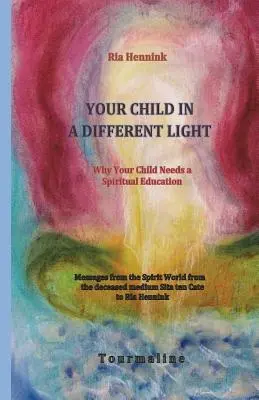 A gyermeked más megvilágításban: Miért van szüksége gyermekének spirituális nevelésre - Your Child in a Different Light: Why Your Child needs a Spiritual Education