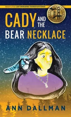 Cady és a medve nyaklánca: A Cady Whirlwind Thunder Mystery, 2. kiadás. - Cady and the Bear Necklace: A Cady Whirlwind Thunder Mystery, 2nd Ed.