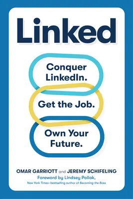 Összekapcsolva: Hódítsd meg a Linkedint. Szerezd meg álmaid állását. Saját jövőd. - Linked: Conquer Linkedin. Get Your Dream Job. Own Your Future.