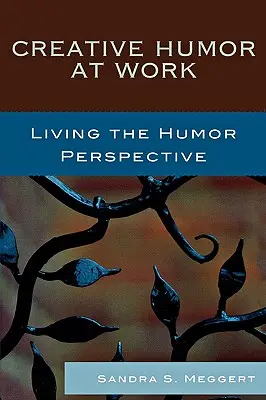 Kreatív humor a munkahelyen: A humor perspektívájának megélése - Creative Humor at Work: Living the Humor Perspective