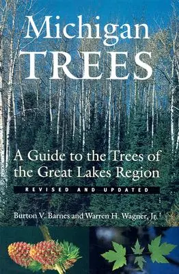 Michigan fái: A Guide to the Trees of the Great Lakes Region (Útmutató a Nagy-tavak régiójának fáihoz) - Michigan Trees: A Guide to the Trees of the Great Lakes Region