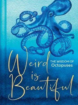 A furcsa szép: A polipok bölcsessége - Weird Is Beautiful: The Wisdom of Octopuses